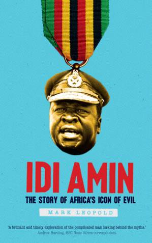 دانلود کتاب Idi Amin: The Story of Africa’s Icon of Evil