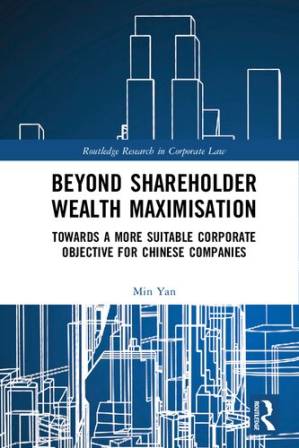 دانلود کتاب Beyond Shareholder Wealth Maximisation: Towards a More Suitable Corporate Objective for Chinese Companies