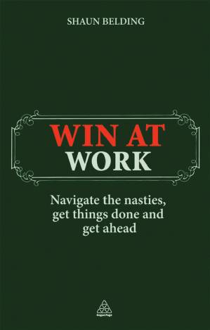 دانلود کتاب Win at Work: Navigate the Nasties, Get Things Done and Get Ahead
