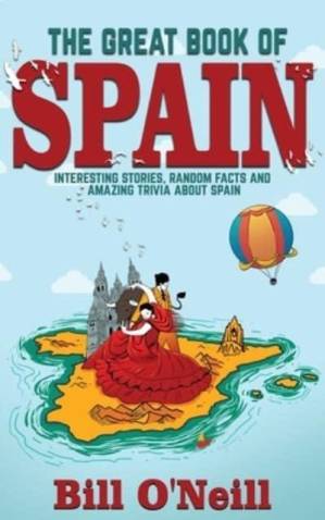 دانلود کتاب The Great Book of Spain: Interesting Stories, Spanish History & Random Facts About Spain