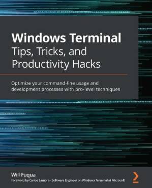 دانلود کتاب Windows Terminal Tips, Tricks, and Productivity Hacks: Optimize your command-line usage and development processes with these pro-level techniques