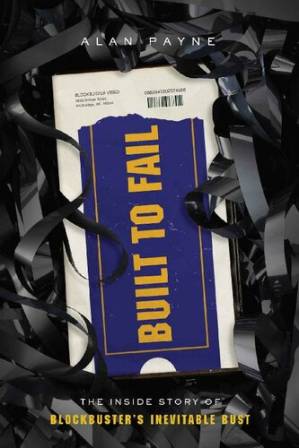 دانلود کتاب Built to Fail: The Inside Story of Blockbuster’s Inevitable Bust