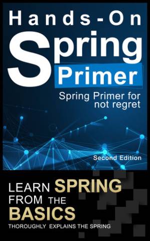 دانلود کتاب Spring Boot Primer: An introductory book to not regret: [Hands-On] Learn spring boot 2.4 from the basics~ Java, Spring Data JPA, Spring MVC, Spring Security, Spring Web, Mybatis, Spring Framework