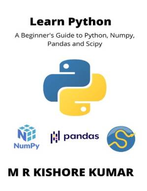 دانلود کتاب Learn Python: A Beginner’s Guide to Python, Numpy,Pandas and Scipy