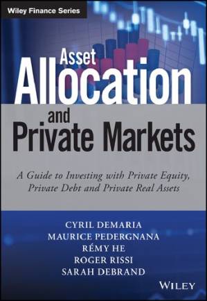 دانلود کتاب Asset Allocation and Private Markets: A Guide to Investing with Private Equity, Private Debt, and Private Real Assets