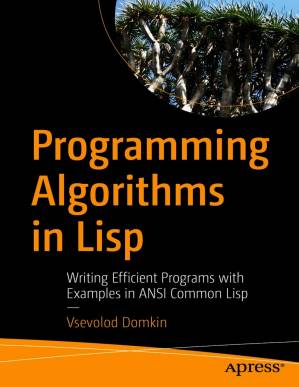 دانلود کتاب Programming Algorithms in Lisp: Writing Eficient Programs with Examples in ANSI Common Lisp