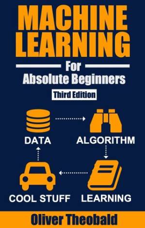 دانلود کتاب Machine Learning for Absolute Beginners: A Plain English Introduction (Third Edition)