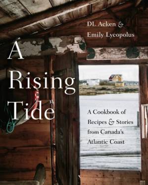 دانلود کتاب A Rising Tide A Cookbook of Recipes and Stories from Canada’s Atlantic Coast.