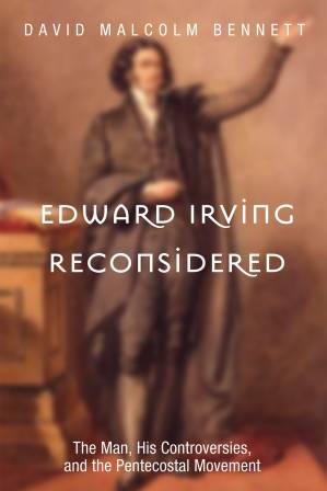 دانلود کتاب Edward Irving Reconsidered: The Man, His Controversies, and the Pentecostal Movement