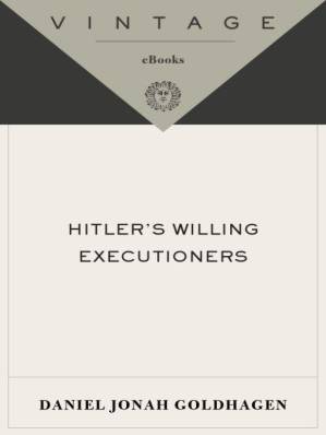 دانلود کتاب Hitler’s Willing Executioners: Ordinary Germans and the Holocaust (Vintage)