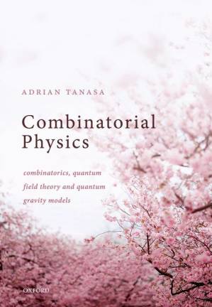 دانلود کتاب Combinatorial Physics: Combinatorics, Quantum Field Theory, and Quantum Gravity Models