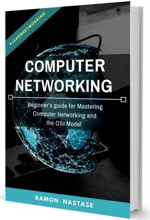 دانلود کتاب Computer Networking for Beginners: Your Guide for Mastering Computer Networking, Cisco IOS and the OSI Model