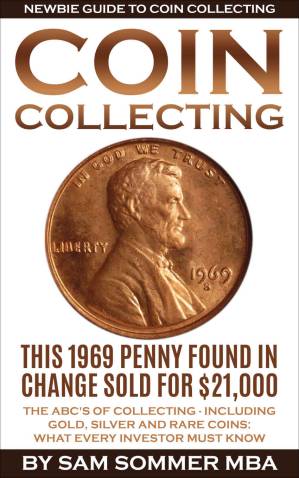 دانلود کتاب Coin Collecting – Newbie Guide To Coin Collecting: The ABC’s Of Collecting – Including Gold, Silver and Rare Coins: What Every Investor Must Know