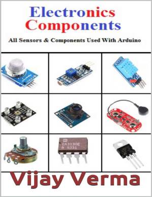دانلود کتاب Electronic Components (All Sensors, Basic Components, and other Important Components Used with Arduino)