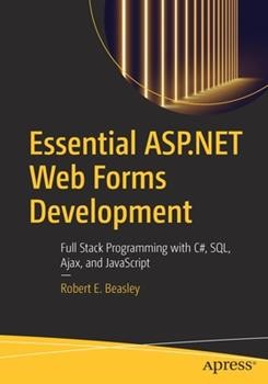 دانلود کتاب Essential ASP.NET Web Forms Development : Full Stack Programming with C#, SQL, Ajax, and JavaScript