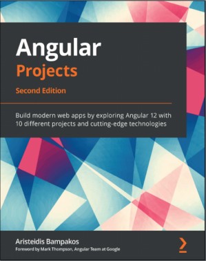 دانلود کتاب Angular Projects – Second Edition: Build modern web apps by exploring Angular 11 with ten different projects and cutting-edge technologies