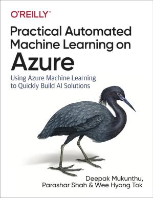 دانلود کتاب Practical Automated Machine Learning on Azure