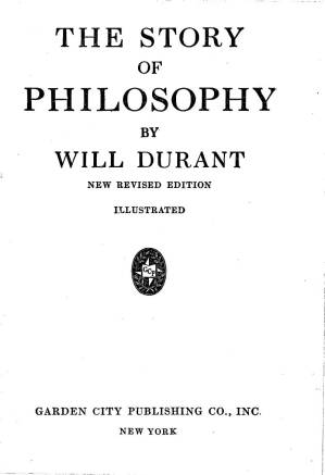 دانلود کتاب The Story of Philosophy: the Lives and Opinions of the Greater Philosophers