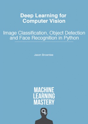 دانلود کتاب Deep Learning for Computer Vision – Image Classification, Object Detection and Face Recognition in Python