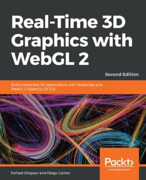 دانلود کتاب Real-Time 3D Graphics with WebGL 2: Build interactive 3D applications with JavaScript and WebGL 2 (OpenGL ES 3.0), 2nd Edition