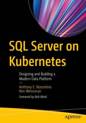 دانلود کتاب SQL Server on Kubernetes. Designing and Building a Modern Data Platform