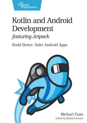 دانلود کتاب Kotlin and Android Development featuring Jetpack