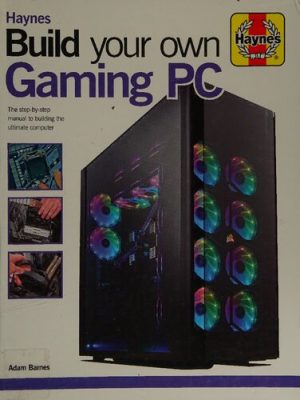 دانلود کتاب Haynes Build Your Own Gaming PC: The Step-by-Step Manual to Building the Ultimate Computer