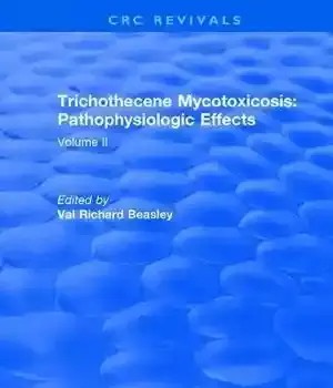 دانلود کتاب Trichothecene Mycotoxicosis Pathophysiologic Effects (1989): Volume II – (1989