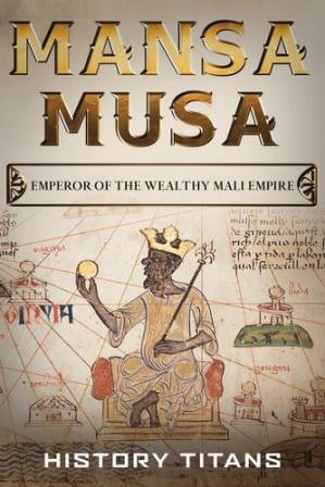 دانلود کتاب Mansa Musa: Emperor of The Wealthy Mali Empire