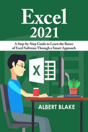 دانلود کتاب Excel 2021: A Step-by-Step Guide to Learn the Basics of Excel Software Through a Smart Approach