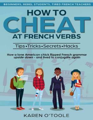 دانلود کتاب HOW TO CHEAT AT FRENCH VERBS: The Tips, Tricks, Secrets and Hacks
