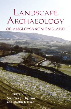 دانلود کتاب The Landscape Archaeology of Anglo-Saxon England