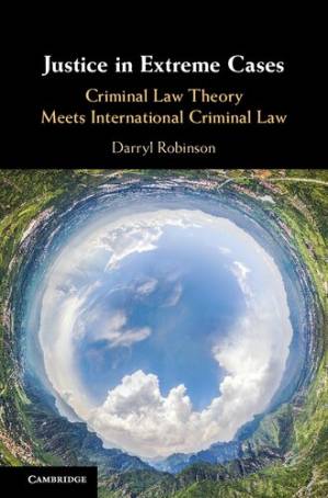 دانلود کتاب Justice in Extreme Cases: Criminal Law Theory Meets International Criminal Law