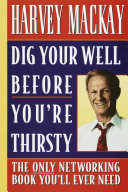 دانلود کتاب Dig Your Well Before You’re Thirsty: The Only Networking Book You’ll Ever Need