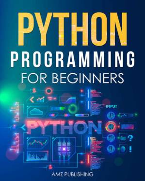 دانلود کتاب Python Programming for Beginners : The Ultimate Guide for Beginners to Learn Python Programming: Crash Course on Python Programming for Beginners (Python Programming Books Book 1)