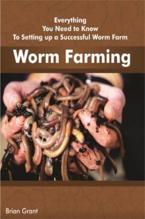 دانلود کتاب Worm Farming: Everything You Need to Know to Setting Up a Successful Worm Farm