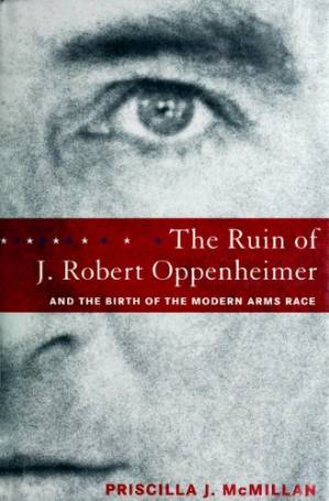 دانلود کتاب The ruin of J. Robert Oppenheimer : and the birth of the modern arms race