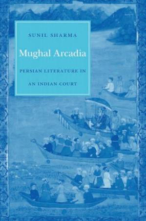دانلود کتاب Mughal Arcadia: Persian Literature in an Indian Court