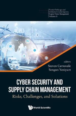 دانلود کتاب Cyber Security and Supply Chain Management: Risks, Challenges, and Solutions (Trends, Challenges and Solutions in Contemporary Supply Chain Management)
