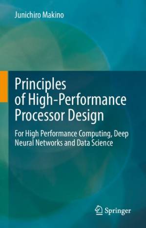 دانلود کتاب Principles of High-Performance Processor Design: For High Performance Computing, Deep Neural Networks and Data Science