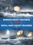 دانلود کتاب German Heavy Cruisers vs Royal Navy Heavy Cruisers: 1939–42 (Duel)