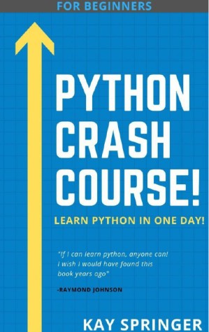 دانلود کتاب PYTHON Crash Course – Learn Python Programming In One Day. A True Beginners Course