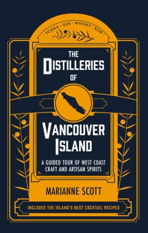 دانلود کتاب The Distilleries of Vancouver Island: A Guided Tour of West Coast Craft and Artisan Spirits