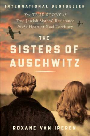 دانلود کتاب The Sisters of Auschwitz: The True Story of Two Jewish Sisters’ Resistance in the Heart of Nazi Territory