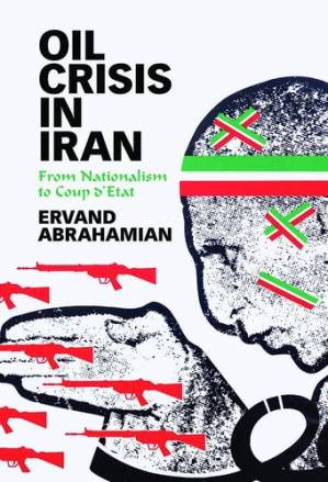 دانلود کتاب Oil Crisis in Iran: From Nationalism to Coup D’Etat