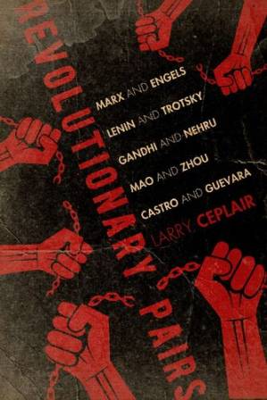 دانلود کتاب Revolutionary Pairs: Marx and Engels, Lenin and Trotsky, Gandhi and Nehru, Mao and Zhou, Castro and Guevara