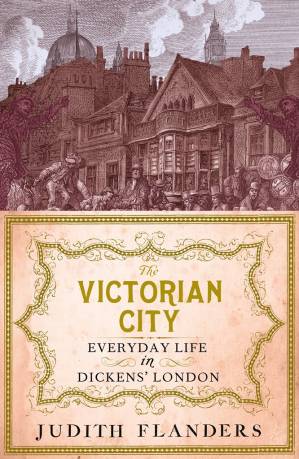 دانلود کتاب The Victorian City – Everyday Life in Dickens’ London