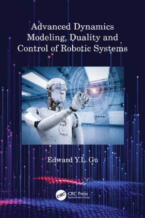 دانلود کتاب Advanced Dynamics Modeling, Duality and Control of Robotic Systems