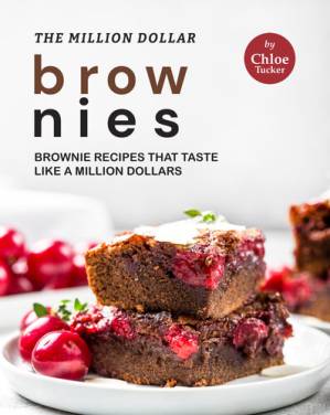 دانلود کتاب The Million Dollar Brownies: Brownies that Taste Like a Million Dollars