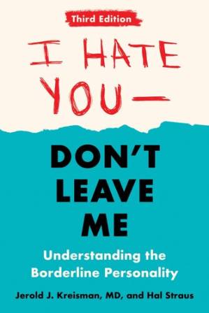 دانلود کتاب I Hate You – Don’t Leave Me: Understanding The Borderline Personality, 3rd Edition